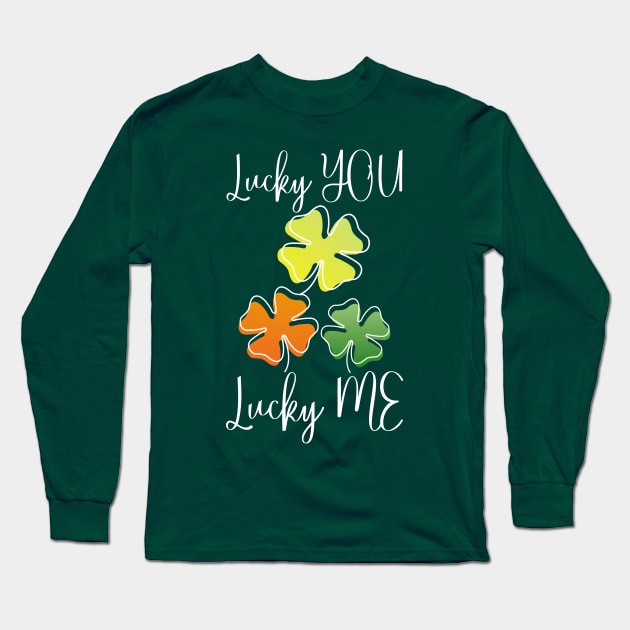 Lucky Shamrock Lucky Charms Lucky You Lucky Me Long Sleeve T-Shirt by Jake, Chloe & Nate Co.